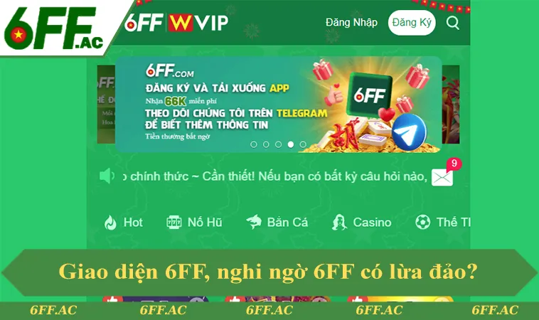 Giao diện 6FF, vì sao nghi ngờ 6FF có lừa đảo không vẫn xuất hiện