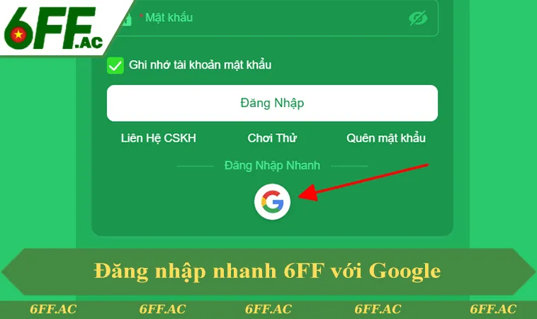 Đăng Nhập 6FF 2 Đăng nhập nhanh 6FF với Google