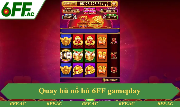 Trải nghiệm quay hũ nổ hũ 6FF gameplay