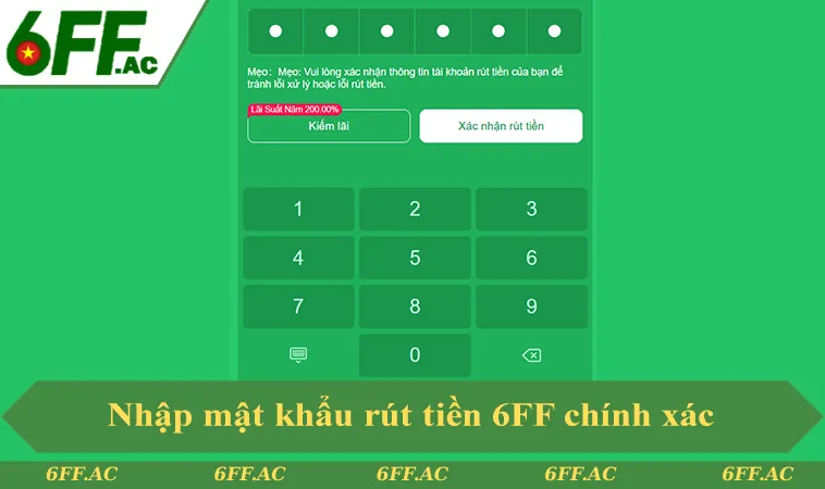 Nhập mật khẩu rút tiền 6FF chính xác
