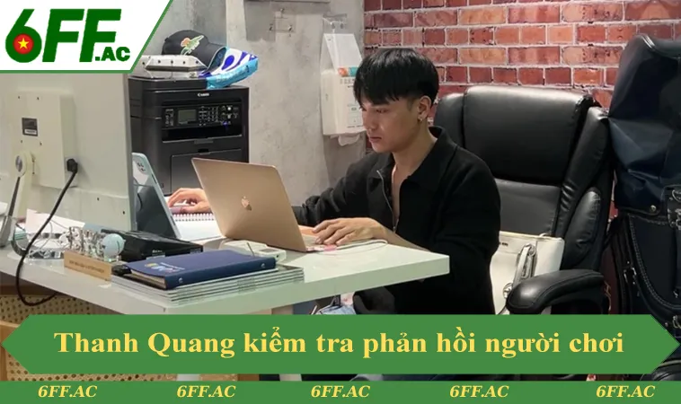 Tác giả Thanh Quang kiểm tra phản hồi người chơi về giao dịch 6FF