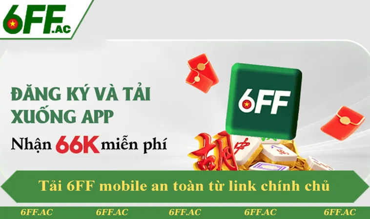 Tải App 6FF 3 Ứng dụng 6FF mobile an toàn khi tải từ link chính thức