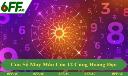 Con Số May Mắn Của 12 Cung Hoàng Đạo Năm 2025
